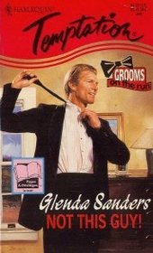 Not This Guy! (Grooms on the Run) (Harlequin Temptation, No 547)