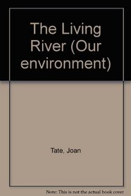 The Living River (Our environment)