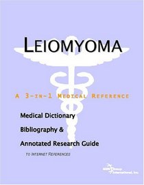 Leiomyoma - A Medical Dictionary, Bibliography, and Annotated Research Guide to Internet References