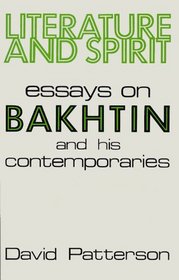 Literature And Spirit: Essays on Bakhtin and His Contemporaries