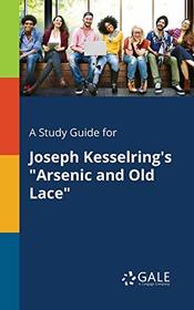 A Study Guide for Joseph Kesselring's 
