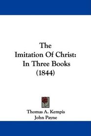 The Imitation Of Christ: In Three Books (1844)