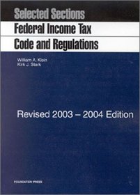 Selected Sections: Federal Income Tax Code and Regulations, Revised 2003-2004 Edition (University Casebook)