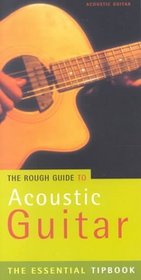 The Rough Guide to Acoustic Guitar Tipbook, 1st Edition (Rough Guide Tipbooks)