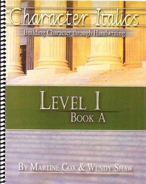 Character Italics: Building Character through Handwriting Level 1, Book A