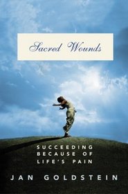 Sacred Wounds: Succeeding Because of Life's Pain