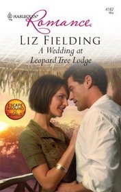 A Wedding at Leopard Tree Lodge (Escape Around the World) (Harlequin Romance, No 4167)