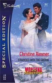 Stranded With The Groom  (Montana Mavericks) (Silhouette Special Edition, No 1657)