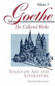 Essays on Art and Literature (Goethe: The Collected Works, Vol. 3)