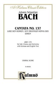 Cantata No. 137 -- Lobe den Herren, den machtigen Konig der Ehren (Kalmus Edition)