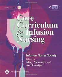 Core Curriculum for Infusion Nursing (Core Curriculum Series)