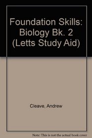 Foundation Skills: Biology Bk. 2 (Letts Study Aid)