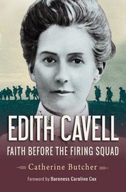 Edith Cavell: Faith Before the Firing Squad