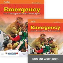 Emergency Care and Transportation of the Sick and Injured Includes Navigate 2 Preferred Access, Eleventh Edition + Emergency Care and Transportation ... Injured, Eleventh Edition Student Workbook