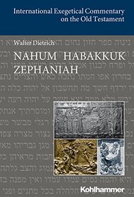 Nahum / Habakkuk / Zephaniah (International Exegetical Commentary on the Old Testament)