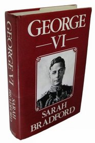 The Reluctant King: The Life  Reign of George VI 1895-1952