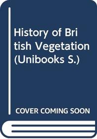 History of British Vegetation (Modern biology series)