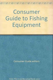 Consumer Guide to Fishing Equipment