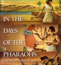 In the Days of the Pharaohs: A Look at Ancient Egypt