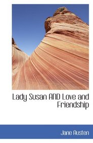 Lady Susan AND Love and Friendship: Also includes Lesley Castle  The History of Englan
