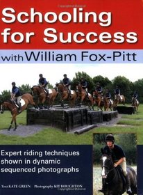 Schooling for Success with William Fox-Pitt: Expert Riding Techniques Shown in Dynamic Sequenced Photographs
