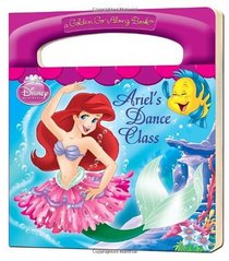 Ariel's Dance Class (Disney Princess) (a Golden Go-Along Book)