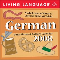 Living Language: German: 2008 Day-to-Day Calendar (Living Language Phrase and Culture Calendars)