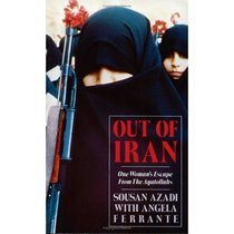 Out of Iran: A Woman's Escape from the Ayatollahs