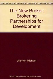 The New Broker: Brokering Partnerships for Development