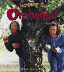 Hooray for Orchards!: A Bobbie Kalman Book (Hooray for Farming)