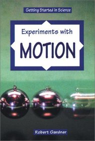 Experiments With Motion (Getting Started in Science)
