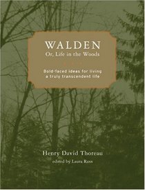 Walden; or, Life in the Woods: Bold-faced Ideas for Living a Truly Transcendent Life