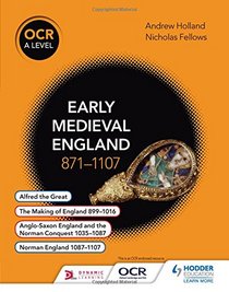 OCR A Level History: Early Medieval England 871-1107