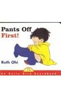 Pants Off First (An Early Bird Board Book)