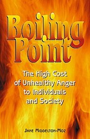 Boiling Point : Dealing with the Anger in Our Lives