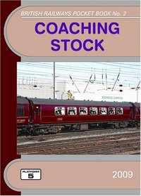 Coaching Stock 2009: The Complete Guide to All Locomotive-Hauled Coaches Which Operate on National Rail (British Railways Pocket Books)