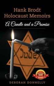 Hank Brodt Holocaust Memoirs: A Candle and a Promise (Holocaust Survivor Memoirs WWII)