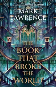 The Book That Broke the World (Library Trilogy The)