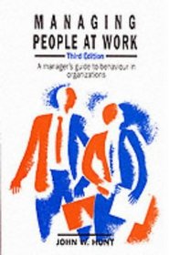 Managing People at Work: A Manager's Guide to Behavior in Organizations