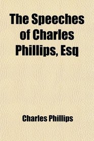 The Speeches of Charles Phillips, Esq