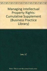 Managing Intellectual Property Rights, 1997 Cumulative Supplement (Business Practice Library)