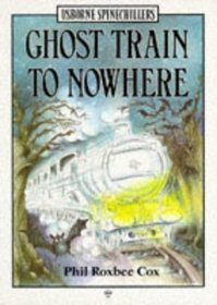 Ghost Train to Nowhere (Usborne Spinechillers, No 3)
