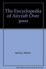 The Encyclopedia of Aircraft Over 3000