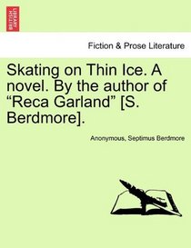 Skating on Thin Ice. A novel. By the author of 