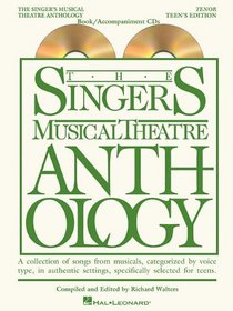 The Singer's Musical Theatre Anthology - Teen's Edition: Tenor Book/2-CDs Pack (Singers Musical Theater Anthology: Teen's Edition)