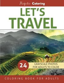Let's Travel: Grayscale Photo Coloring for Adults