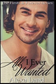 All I Ever Wanted (Firsts and Forever, Bk 14)