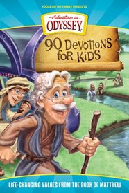 90 Devotions for Kids in Matthew: Life-Changing Values from the Book of Matthew (Adventures in Odyssey)