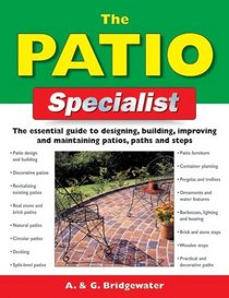 The Patio Specialist: The Essential Guide to Designing, Building, Improving and Maintaining Patios, Paths and Steps (Specialist Series)