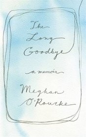 Long Goodbye: A Memoir of Grief